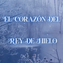 El Coraz&oacute;n Del Rey De hielo