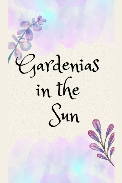 Gardenias in the Sun 