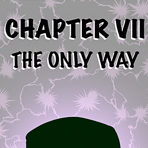 Chapter 7 &mdash; The Only Way (Part 2)