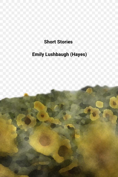 Short Stories - Emily Lushbaugh (Hayes)