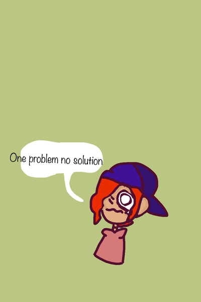 One problem no solution 