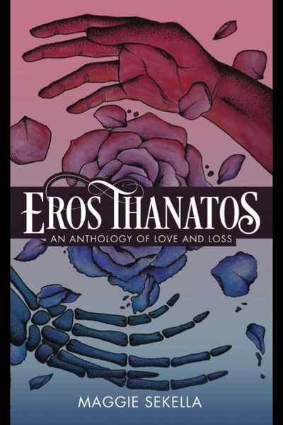 Eros Thanatos, An Anthology of Love and Loss