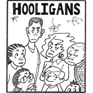 Hooligans!