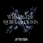 Where the Quiet Blooms
