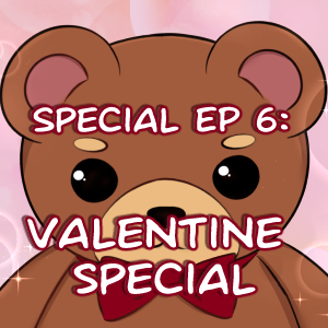 Special EP 6: Valentine’s Day 2023