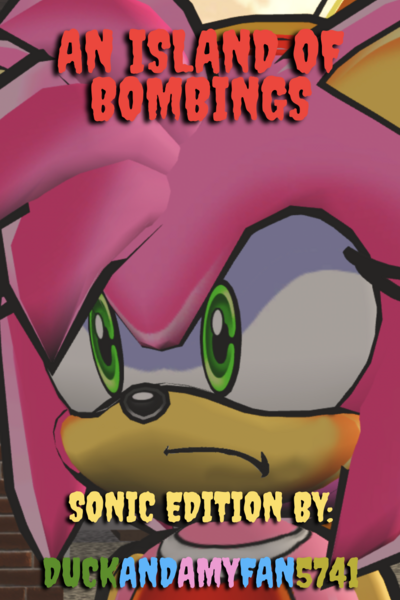 An Island of Bombings | A TTTE AU | (Sonic Characters Edition)