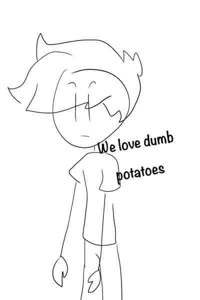 We love dumb potatoes 030