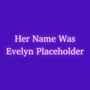 Her Name Was Evelyn