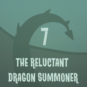 The Reluctant Dragon Summoner - Episode 7