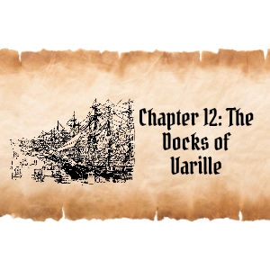 Chapter 12: The Docks of Varille 