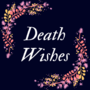 Death Wishes