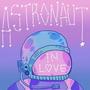Astronaut In Love