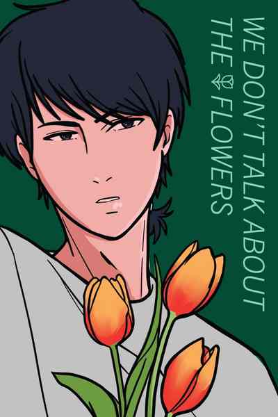 We Don't Talk About The Flowers