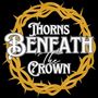 Thorns Beneath The Crown