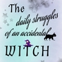 The daily struggles of an accidental WITCH 