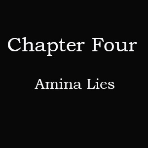 Chapter 4 part 1: Amina Lies