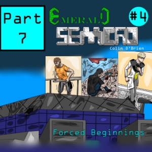 Chapter 4: Forced Beginnings Part 7