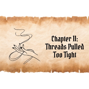 Chapter 11: Threads Pulled Too Tight P.1