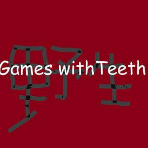 Games with Teeth