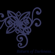 Return Of Darkness...