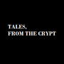Tales, from the crypt