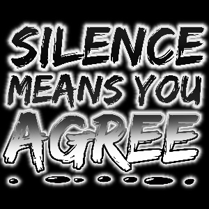 Silence Means You Agree