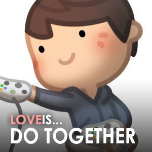 Love is... Doing things together!