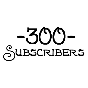 300 Subscribers!