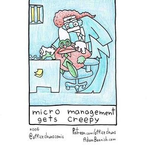 Micro Management Gets Creepy