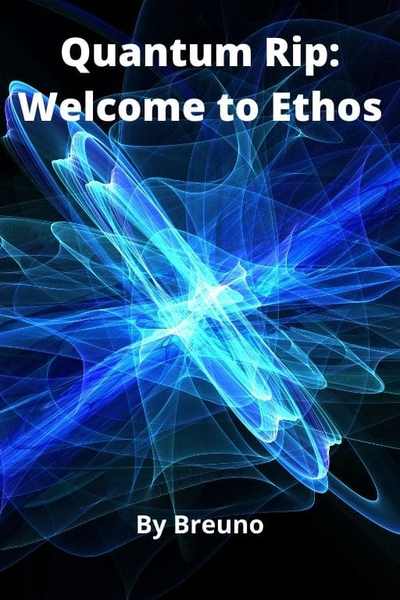 Quantum Rip: Welcome to Ethos