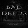 Bad Deeds