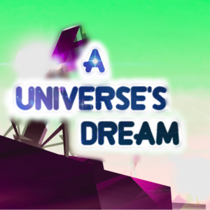 A Universe's Dream Pt 3 lazy writer end of chapter 0