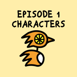 *EXTRA* - Episode 1 Characters