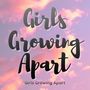 Girls Growing Apart