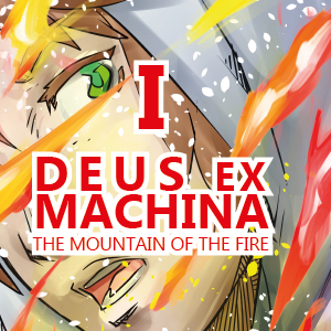 Deus Ex Machina - The Mountain of the Fire 1/2