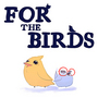 FOR THE BIRDS