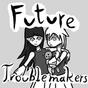 Future Troublemakers