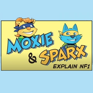 Moxie & Sparx Explain NF1