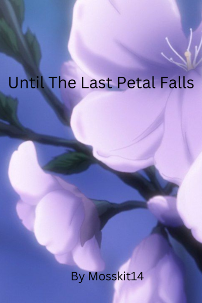 Until The Last Petal Falls