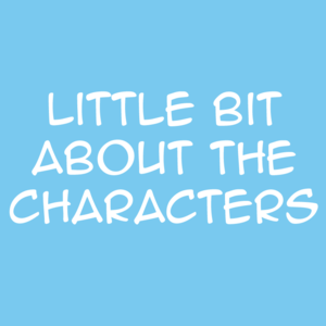 little bit about the characters