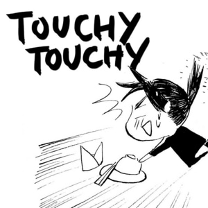 Touchy Touchy