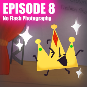 EPISODE 8: No Flash Photography