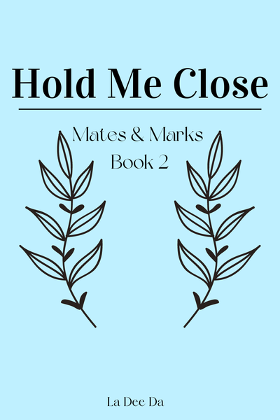 Hold Me Close (M&M Book2) [COMPLETE]