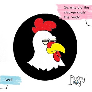 Why did the chicken cross the road?