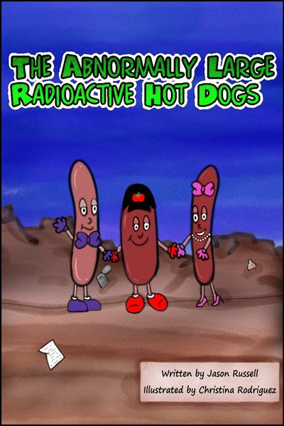 The Abnormally Large Radioactive Hot Dogs
