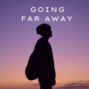 Going Far Away