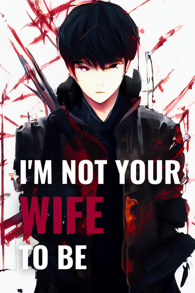 I'm Not Your Wife To Be