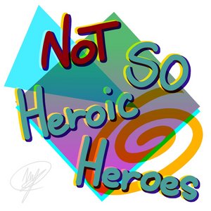 Not So Heroic Heroes