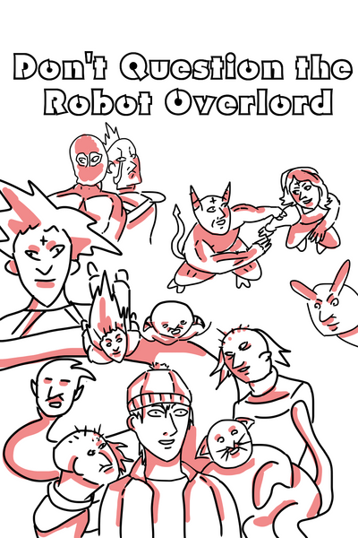 Don't Question the Robot Overlord