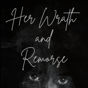 07 || Her Wrath and Remorse